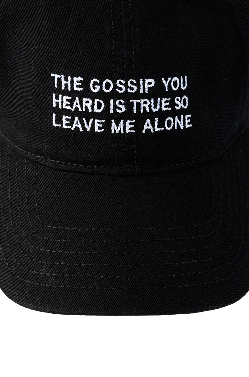 THE GOSSIP YOU HEARD EMBROIDERED CAP